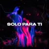 Solo para ti - Single album lyrics, reviews, download