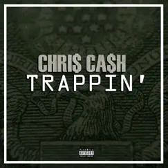 Trappin' - Single by Chris Cash album reviews, ratings, credits