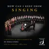 How Can I Keep from Singing: A Selection of Arrangements by Dr. Ronald Staheli for BYU Singers, 1984-2015 (Live) album lyrics, reviews, download