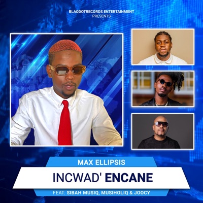 Incwad' Encane (feat. Sibah Musiq, MusiholiQ & Joocy) - Max Ellipsis ...