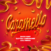 Caramello - Rocco Hunt, Elettra Lamborghini & Lola Índigo Cover Art