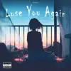Lose You Again - Single album lyrics, reviews, download