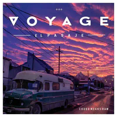 Voyage: El Pasaje - Crudo Means Raw