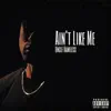 Ain't Like Me (April 3rd Freestyle Session) - Single album lyrics, reviews, download