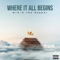 Where It All Begins - Single by B-R-E the Rapper album reviews, ratings, credits