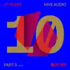 10 Years Hive Audio, Pt. 3 - Single album lyrics, reviews, download