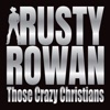 Rusty Rowan - Those Crazy Christians