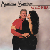 Hay Algo En Ella - Adalberto Santiago