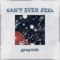 Can't Even Feel - Gray10k lyrics