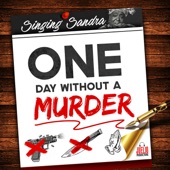 Singing Sandra - One Day Without a Murder