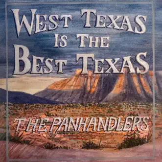 West Texas Is the Best Texas (feat. Josh Abbott Band, Flatland Cavalry, William Clark Green & John Baumann) - EP by The Panhandlers album reviews, ratings, credits