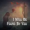 I Will Be Found by You - Single album lyrics, reviews, download