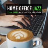 Home Office Jazz - Fine BGM for Focus at the Cafe artwork