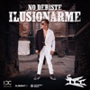 No Debiste Ilusionarme - Single