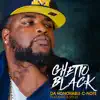 Ghetto Black (feat. B-Styles) - Single album lyrics, reviews, download