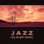 Jazz for Autumn Evening – Soothing Piano Evening, Night Relaxation, Change of Seasons, Circle of Life, Smooth Piano Jazz, Jazz Reflections, Evening Calmness artwork