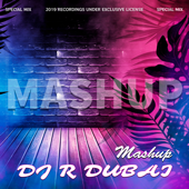 Mashup - DJ R Dubai