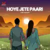 Hoye Jete Paari (Lofi) - Single album lyrics, reviews, download