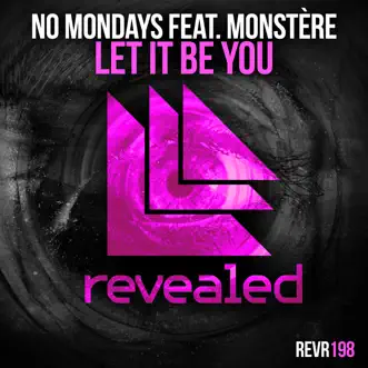 Let It Be You (feat. Monstère) - Single by No Mondays album reviews, ratings, credits