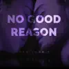 No Good Reason song lyrics