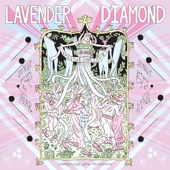 Lavender Diamond - Dance Until Tomorrow