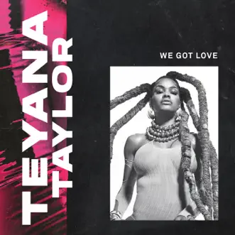 We Got Love - EP by Teyana Taylor album reviews, ratings, credits