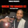 Where the Danger Is! - Single album lyrics, reviews, download