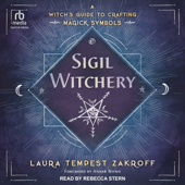 Sigil Witchery : A Witch's Guide to Crafting Magick Symbols - Laura Tempest Zakroff