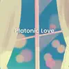 Platonic Love - Single album lyrics, reviews, download