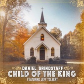 Daniel Grindstaff - Child of the King
