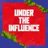 Under the Influence - Single album lyrics, reviews, download