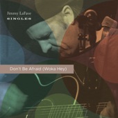 Jimmy LaFave - Don't Be Afraid (Woka Hey)