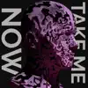 Stream & download Take Me Now - Single