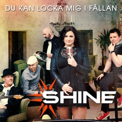 Shine - Du kan locka mig i fällan