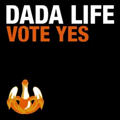 Vote Yes - Single - Dada Life Vote Yes - Single - Dada Life