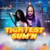 Tightest Sum'n (feat. Delly Ranx) - Single album lyrics, reviews, download