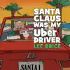 Stream & download Santa Claus Was My Uber Driver - Single