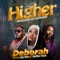 Higher (feat. Jay Rox & Drifta Trek) - Deborah Music lyrics