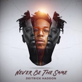 Never Be the Same by Deitrick Haddon