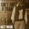 Can't Hop a Train - Single album lyrics, reviews, download