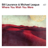 Where You Wish You Were - Bill Laurance & Michael League