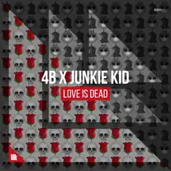 Love Is Dead - Single by 4B & Junkie Kid album reviews, ratings, credits