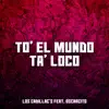 To' El Mundo Ta' Loco (feat. Oscarcito) - Single album lyrics, reviews, download