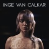 Inge van Calkar - Come a Little Closer