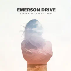 Every Girl That Got Away - Single by Emerson Drive album reviews, ratings, credits
