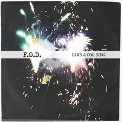 F.O.D. - Single by Like a Pop Song album reviews, ratings, credits