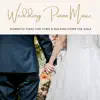 Wedding Piano Music - Romantic Piano for Vows & Walking Down the Aisle album lyrics, reviews, download