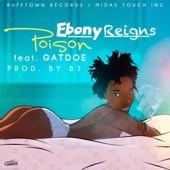 Ebony Reigns - Poison (feat. Gatdoe)