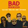Bad (Latin Remix) [feat. Kafu Banton] - Single album lyrics, reviews, download