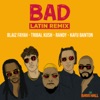 Bad (Latin Remix) [feat. Kafu Banton] - Single